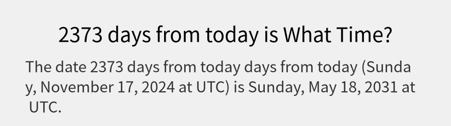 What date is 2373 days from today?