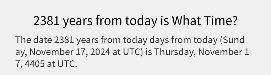 What date is 2381 years from today?