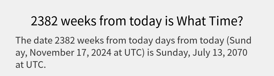 What date is 2382 weeks from today?