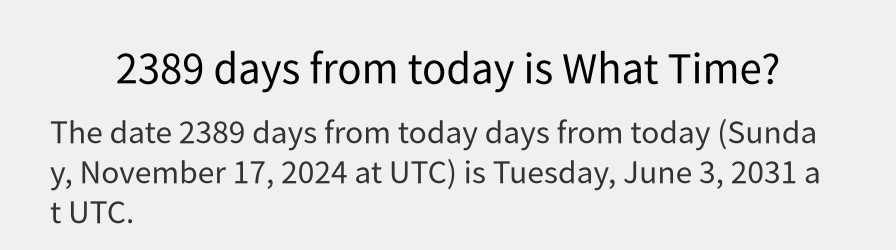 What date is 2389 days from today?