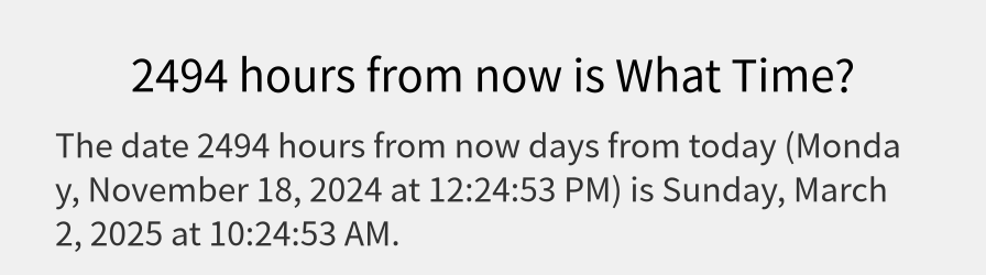 What date is 2494 hours from now?