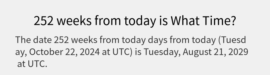 What date is 252 weeks from today?