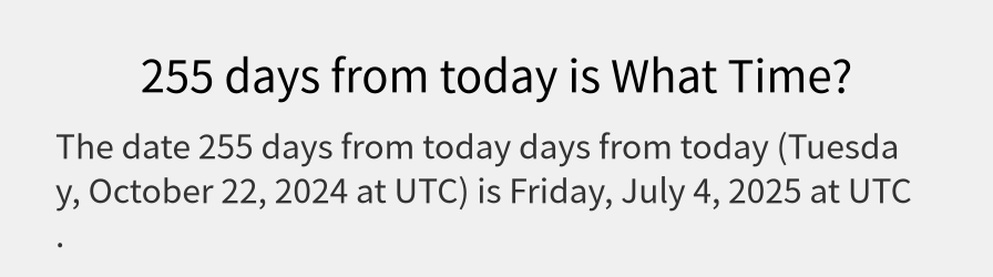 What date is 255 days from today?