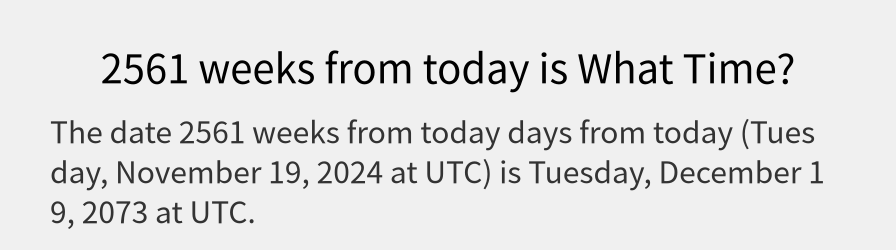 What date is 2561 weeks from today?