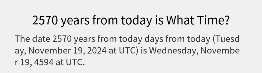 What date is 2570 years from today?