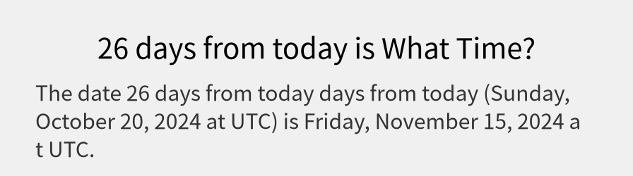 What date is 26 days from today?