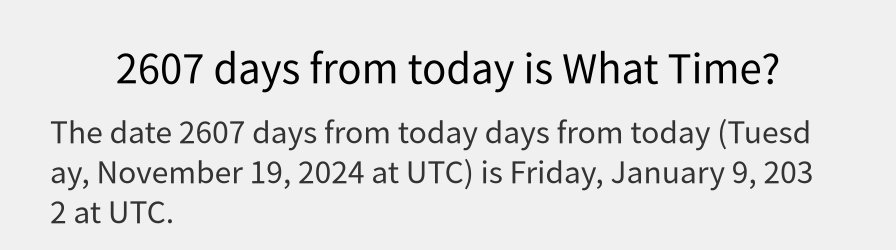 What date is 2607 days from today?