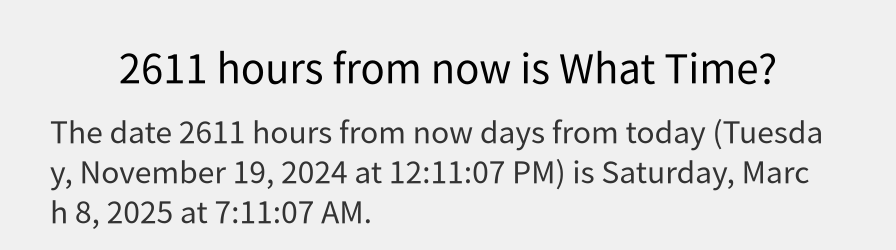 What date is 2611 hours from now?