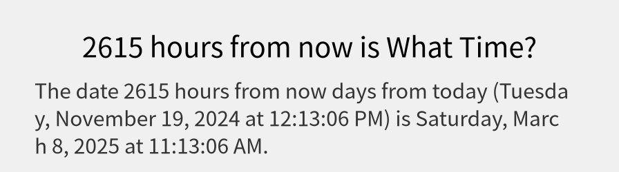 What date is 2615 hours from now?