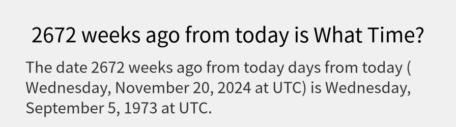 What date is 2672 weeks ago from today?