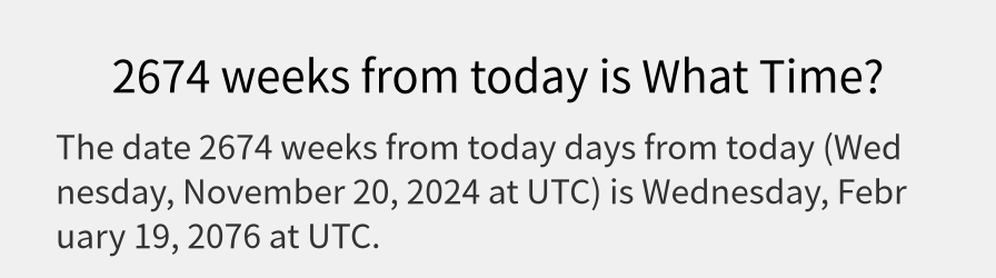 What date is 2674 weeks from today?