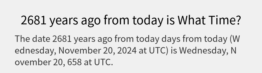 What date is 2681 years ago from today?