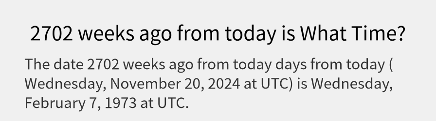 What date is 2702 weeks ago from today?