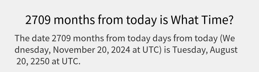 What date is 2709 months from today?