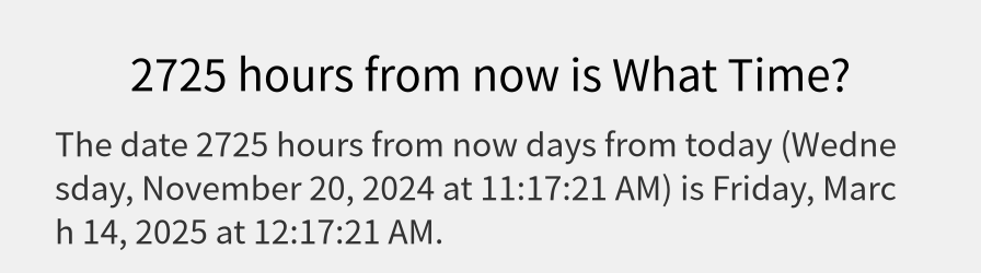 What date is 2725 hours from now?