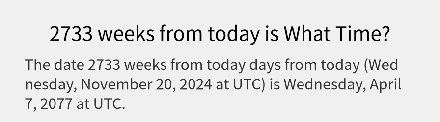 What date is 2733 weeks from today?