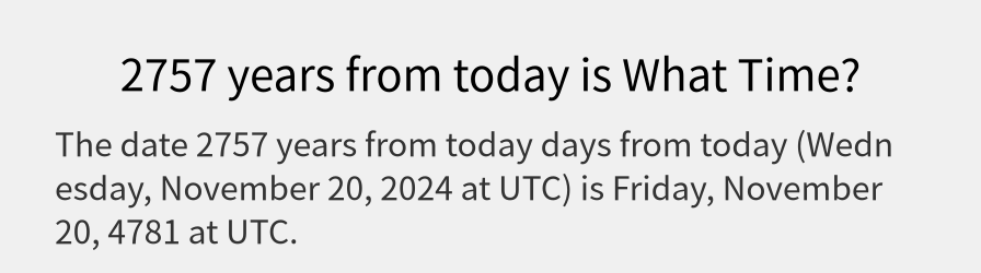 What date is 2757 years from today?