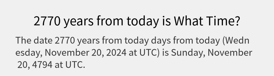 What date is 2770 years from today?