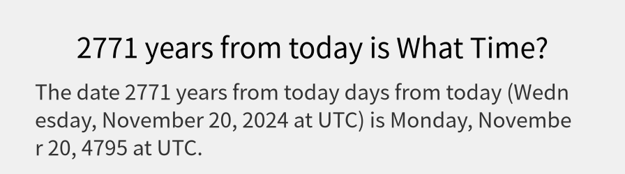 What date is 2771 years from today?