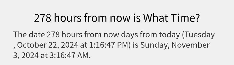 What date is 278 hours from now?