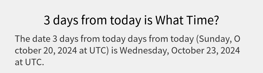 What date is 3 days from today?