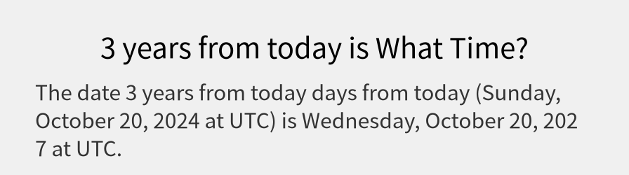 What date is 3 years from today?