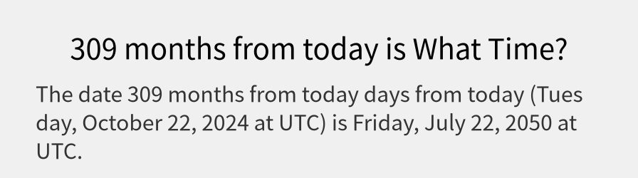 What date is 309 months from today?