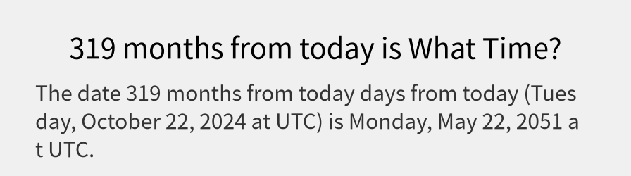 What date is 319 months from today?