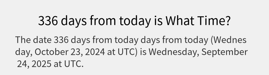 What date is 336 days from today?