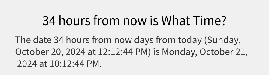 What date is 34 hours from now?