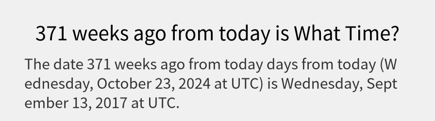 What date is 371 weeks ago from today?