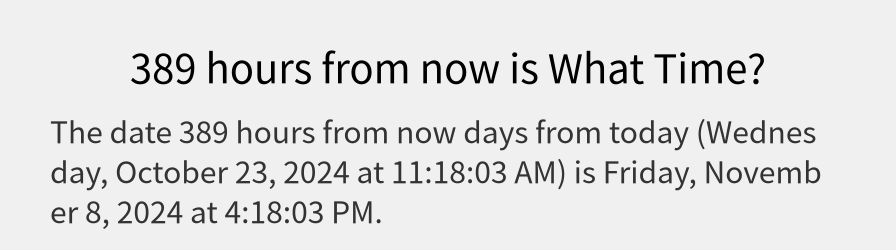 What date is 389 hours from now?