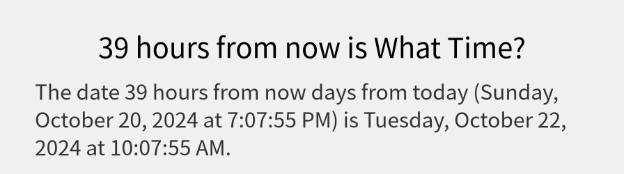 What date is 39 hours from now?