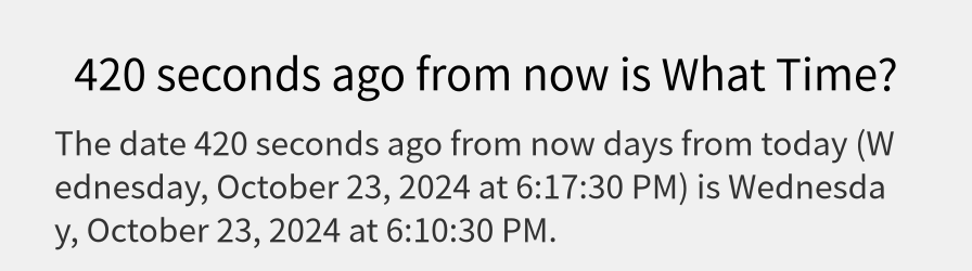 What date is 420 seconds ago from now?