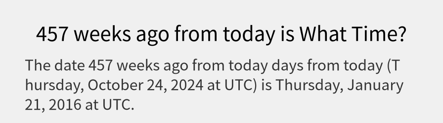 What date is 457 weeks ago from today?