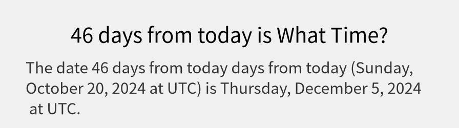 What date is 46 days from today?