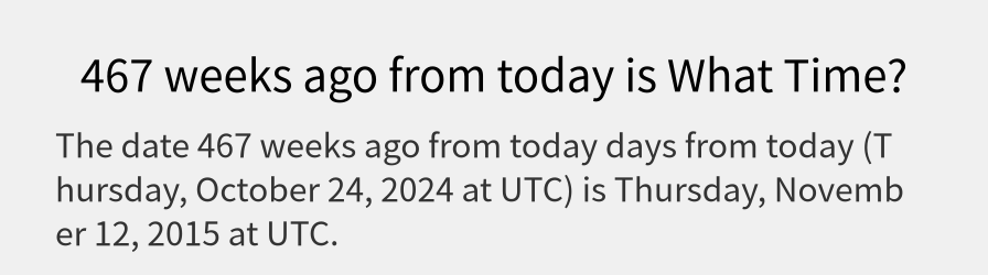 What date is 467 weeks ago from today?