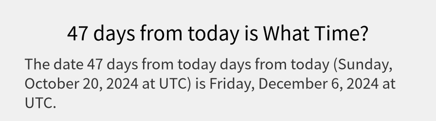 What date is 47 days from today?