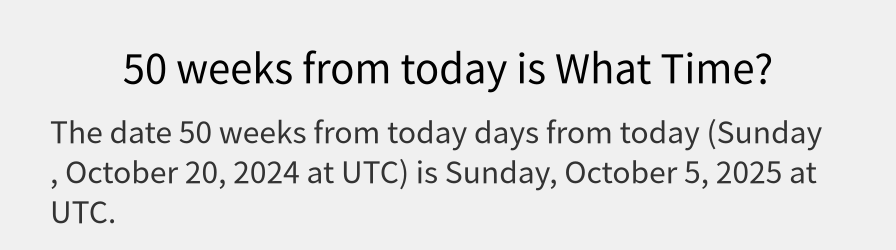 What date is 50 weeks from today?