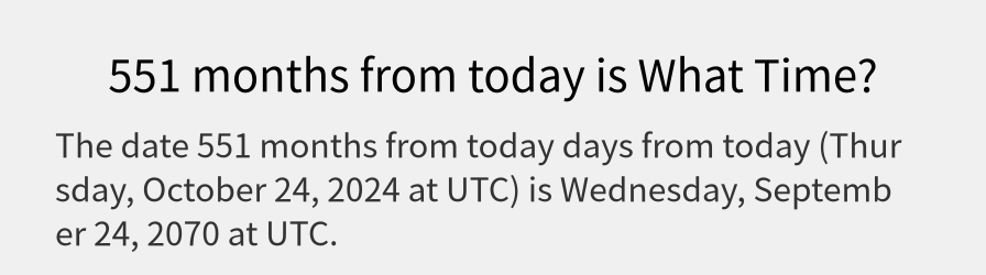 What date is 551 months from today?