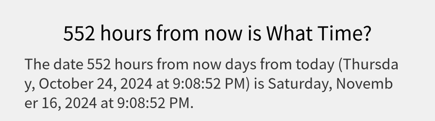 What date is 552 hours from now?