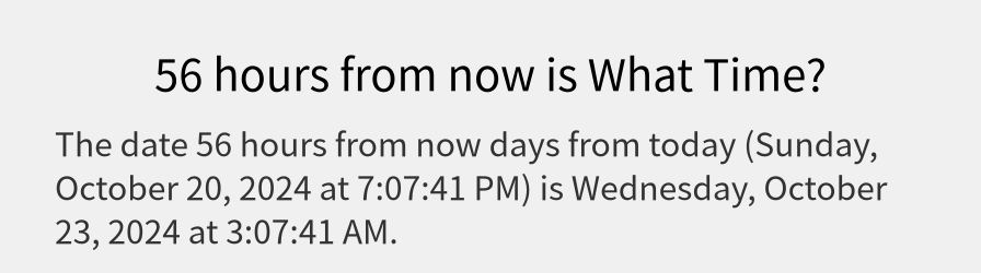 What date is 56 hours from now?