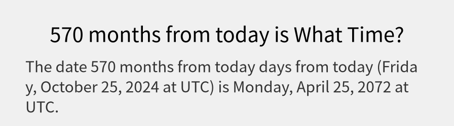 What date is 570 months from today?