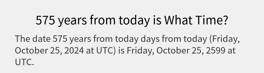 What date is 575 years from today?