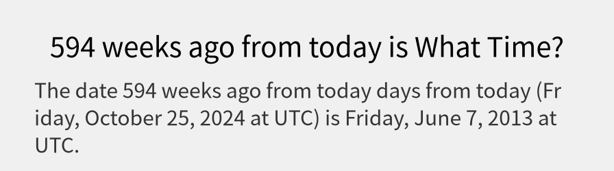 What date is 594 weeks ago from today?