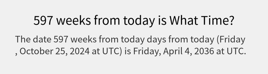 What date is 597 weeks from today?