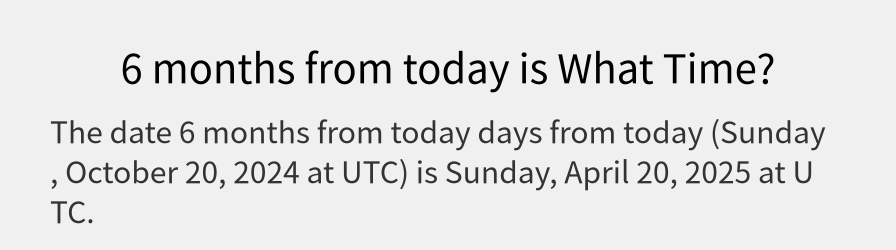 What date is 6 months from today?