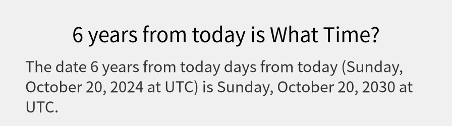 What date is 6 years from today?