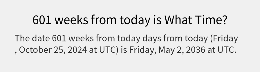 What date is 601 weeks from today?