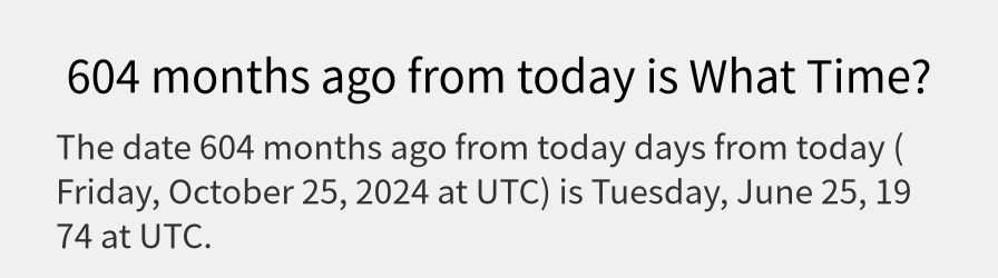 What date is 604 months ago from today?